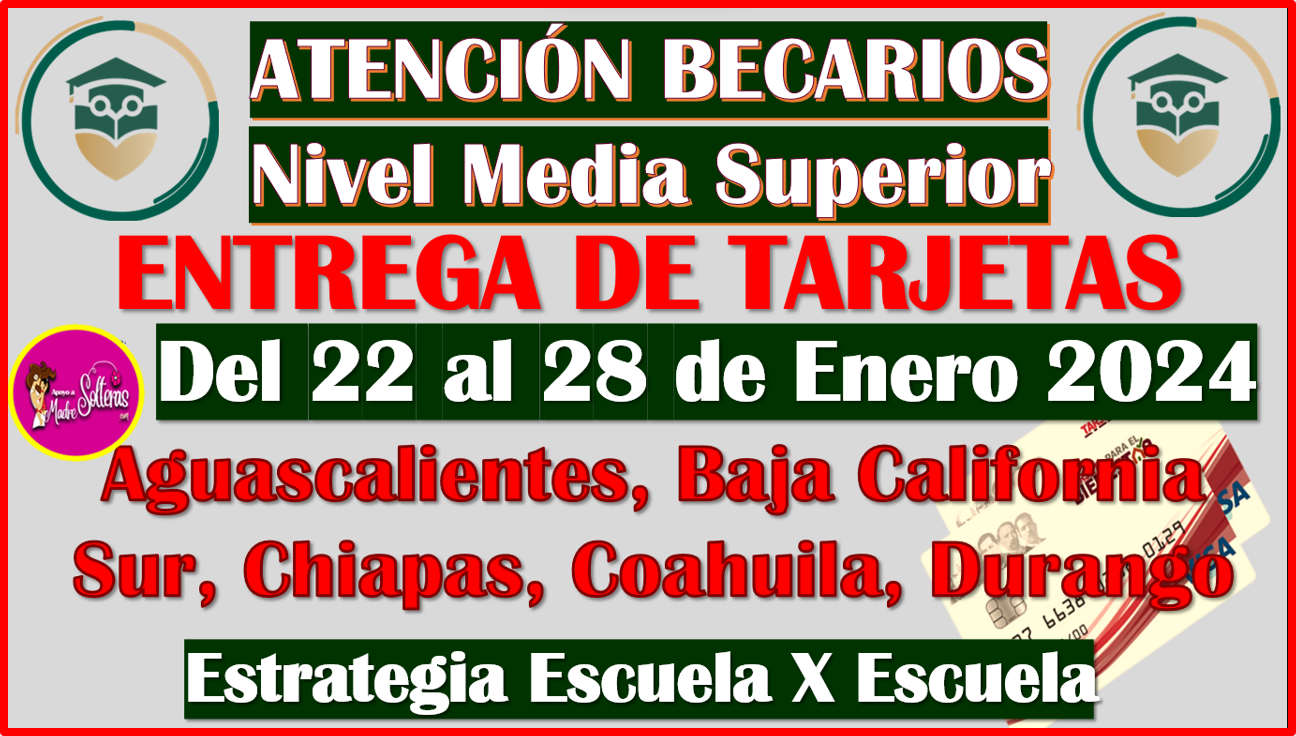 Continua la entrega de Tarjetas del 22 al 28 de Enero, cobra tu beca por primera vez: becas Benito Juárez Nivel Media Superior 2024