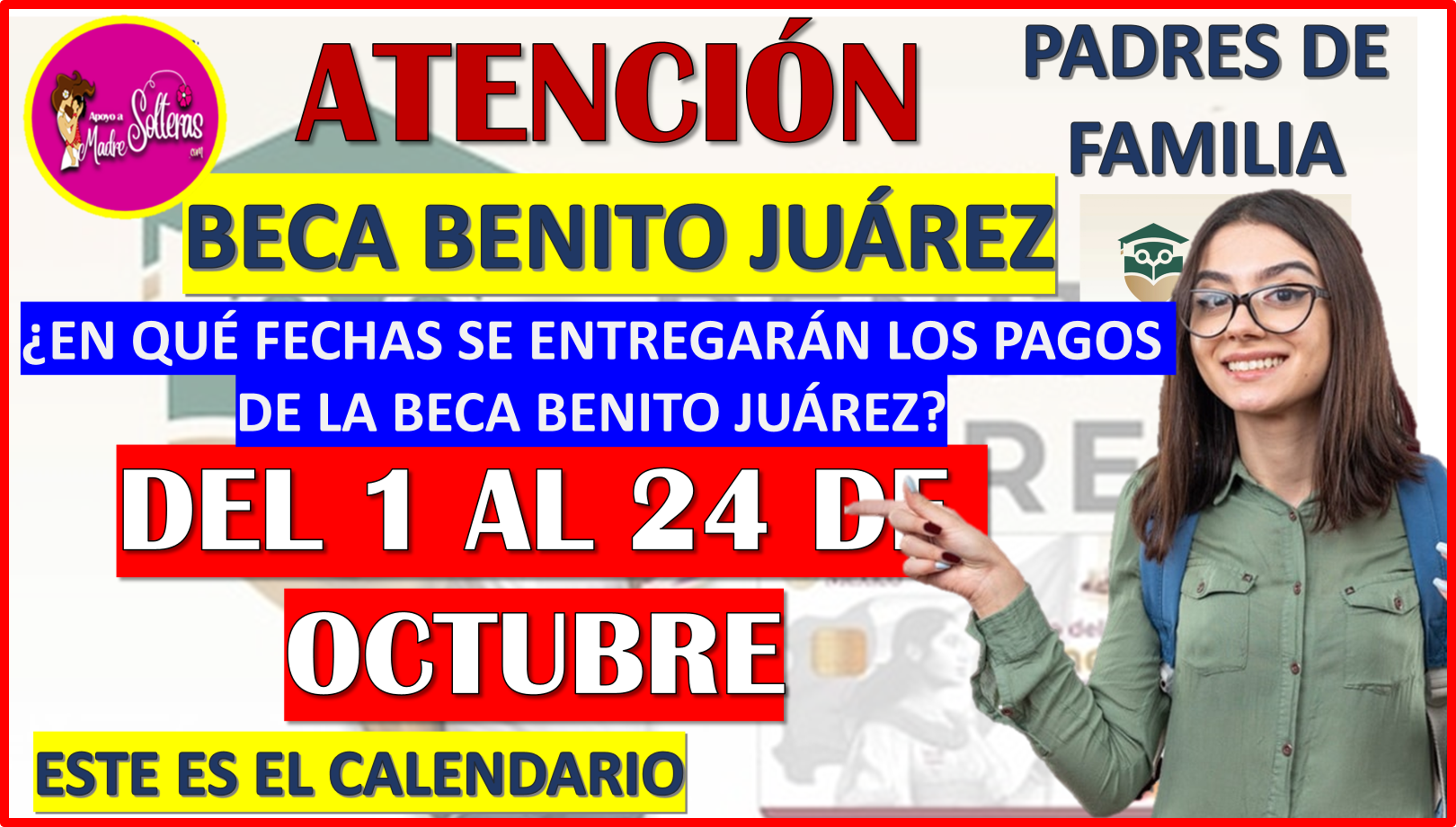 ¿En qué fechas se entregarán los pagos de la Beca Benito Juárez 2025? Del 1 al 24 de octubre.