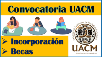 Convocatoria UACM, Proceso de Incorporación, Becas y más