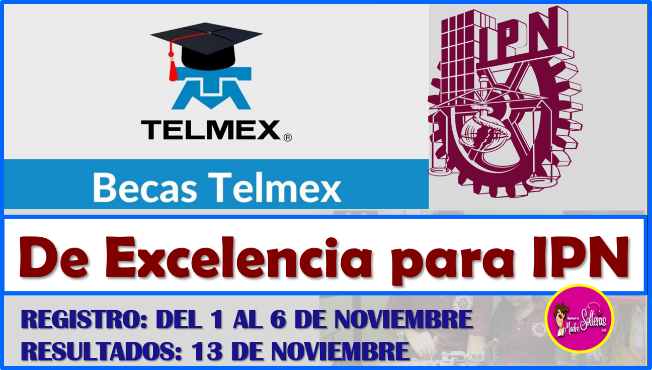 ¡YA PUEDES SOLICITAR LA BECA DE EXCELENCIA! Beca Telmex IPN 2023-2024, aquí todos los detalles