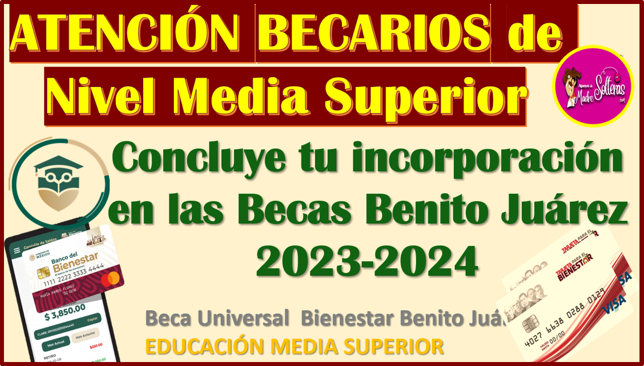 ¡ATENCIÓN ALUMNOS DE NIVEL MEDIA SUPERIOR! concluye con tu Incorporación a las Becas Benito Juárez, aquí te informamos