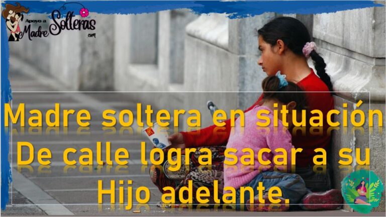 Madre Soltera En Situación De Calle Consigue Sacar A Su Hijo Adelante 🥇 ...