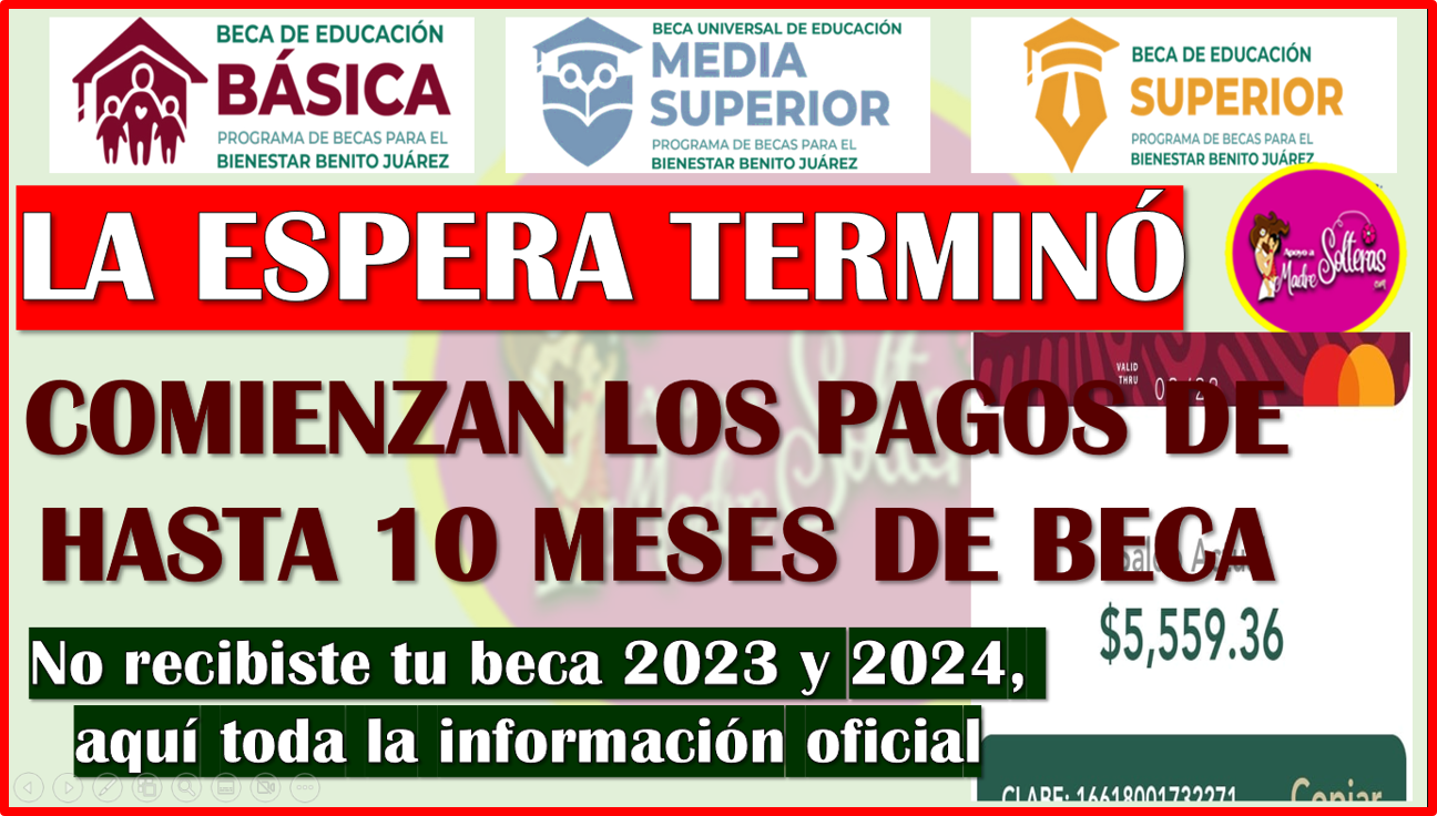 La espera ha terminado y comenzado arrojar los PAGOS pendientes de las Becas Benito Juárez 2024