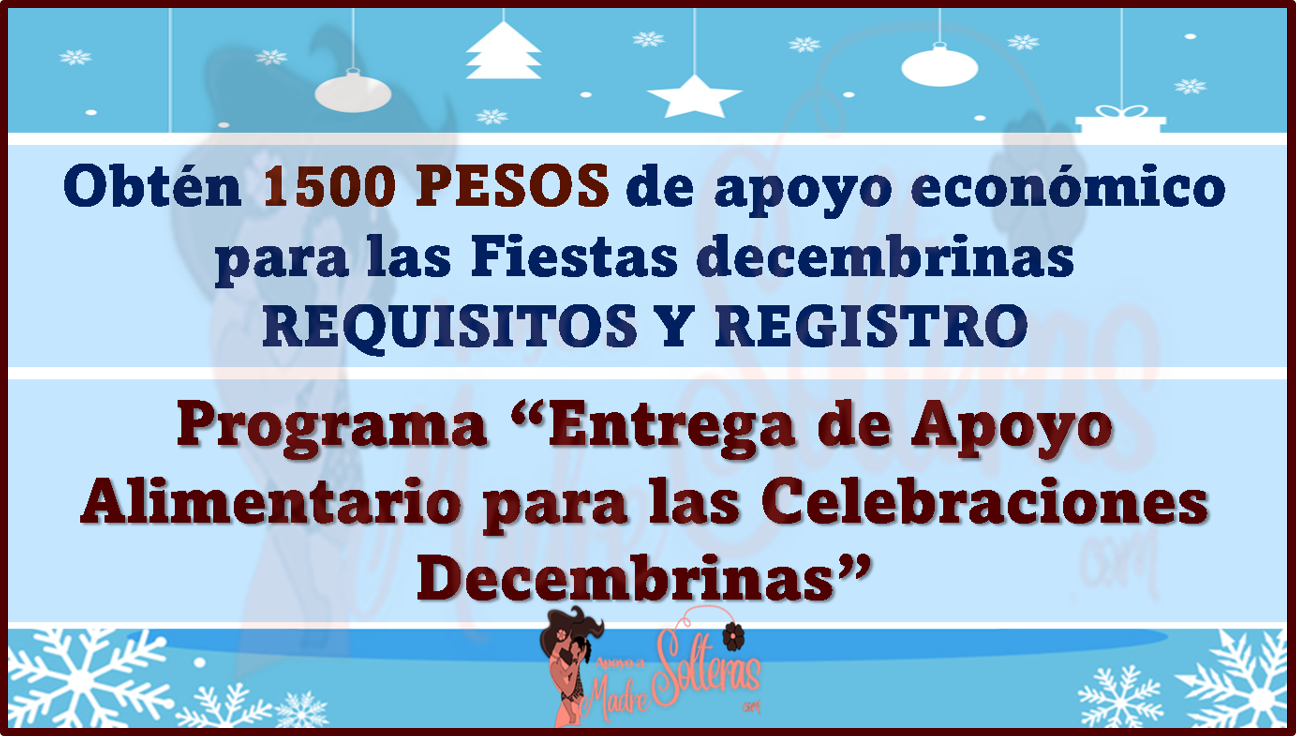 Solicita hasta 1500 pesos para celebraciones decembrinas, consulta los requisitos y registro aqui