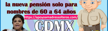 Pensión Bienestar para hombres de 60 a 64 años ¡NUEVO PROGRAMA! para la Ciudad de México