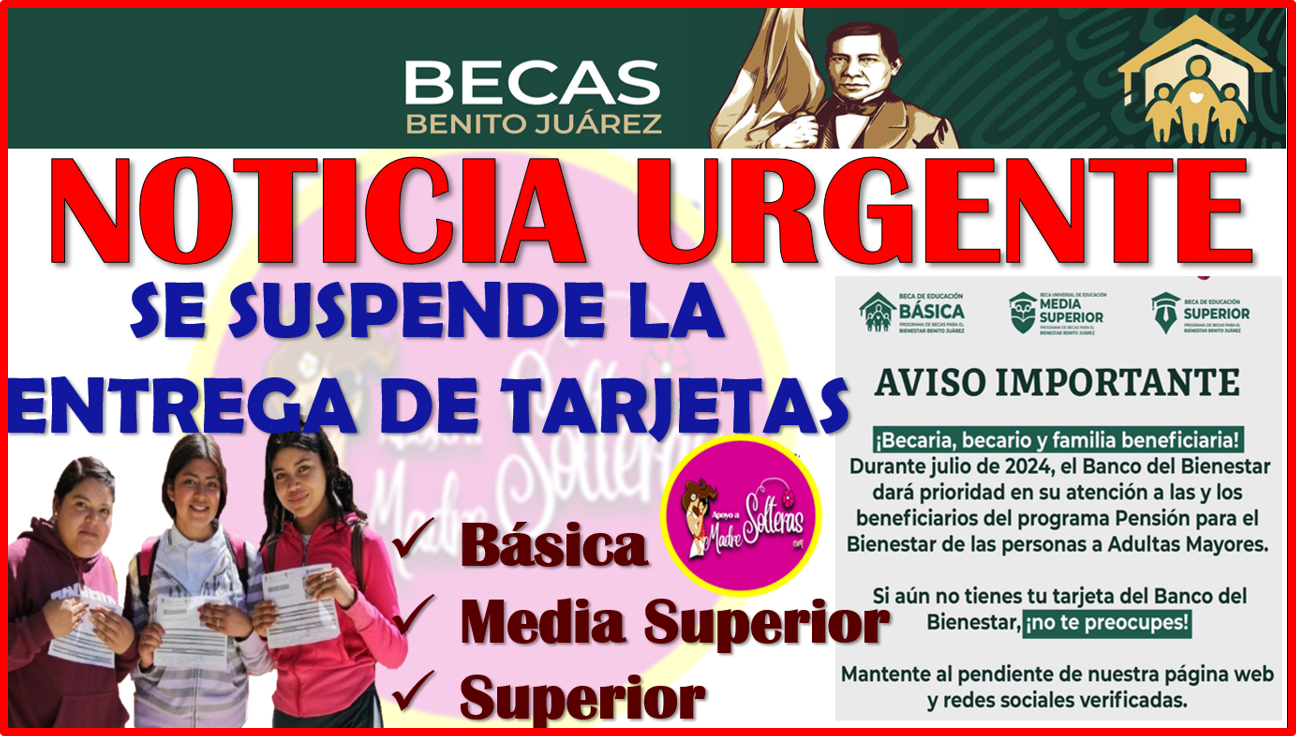 Se suspende temporalmente la ENTREGA DE TARJETAS para las Becas Benito Juárez, aquí toda la información
