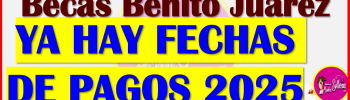 FECHAS OFICIALES DE PAGOS PARA LAS BECAS BENITO JUAREZ 2025, AQUÍ LA INFORMACIÓN COMPLETA