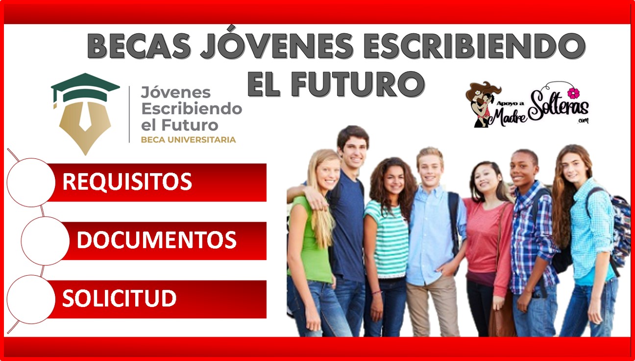 Becas Jóvenes Escribiendo el Futuro 2022-2023 ¡Ya puedes revisar la CONVOCATORIA 2022-2 para el TRÁMITE!