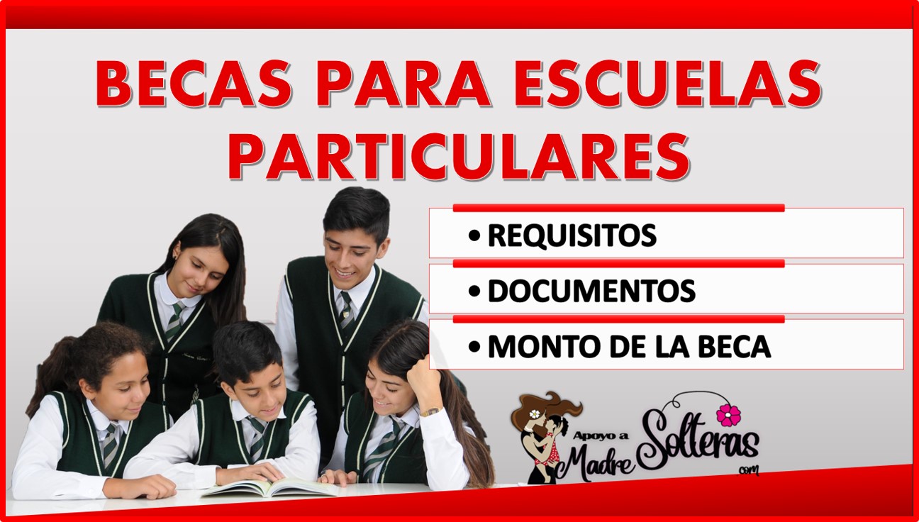 Becas Para Escuelas Particulares 20232024 🥇【 Marzo 2024】