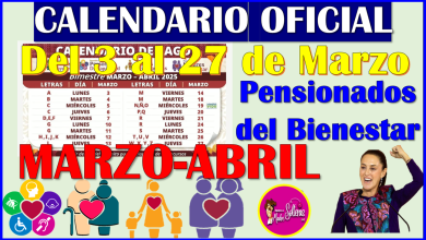 ¡YA TENEMOS CALENDARIO OFICIAL DE PAGOS! Del 3 al 27 de Marzo: Pensiones del Bienestar