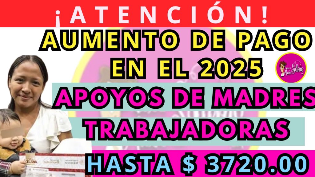 Buenas noticias para las mamás trabajadoras: ¡Los apoyos bimestrales aumentan este 2025! 👶💪