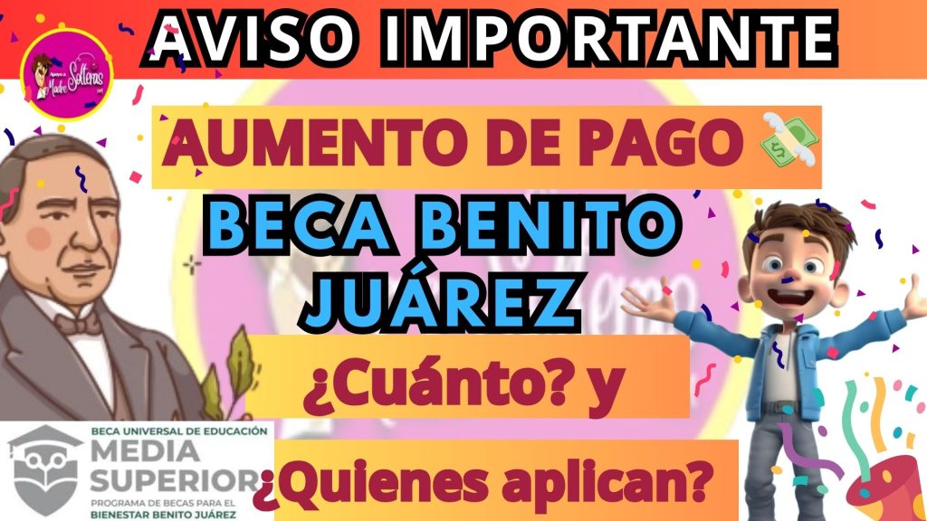 ¡Atención Estudiantes! 🚨 Aumento en el Pago de la Beca Benito Juárez 💰 | ¿Quiénes Pueden Aplicar y Qué Necesitas? 🤔