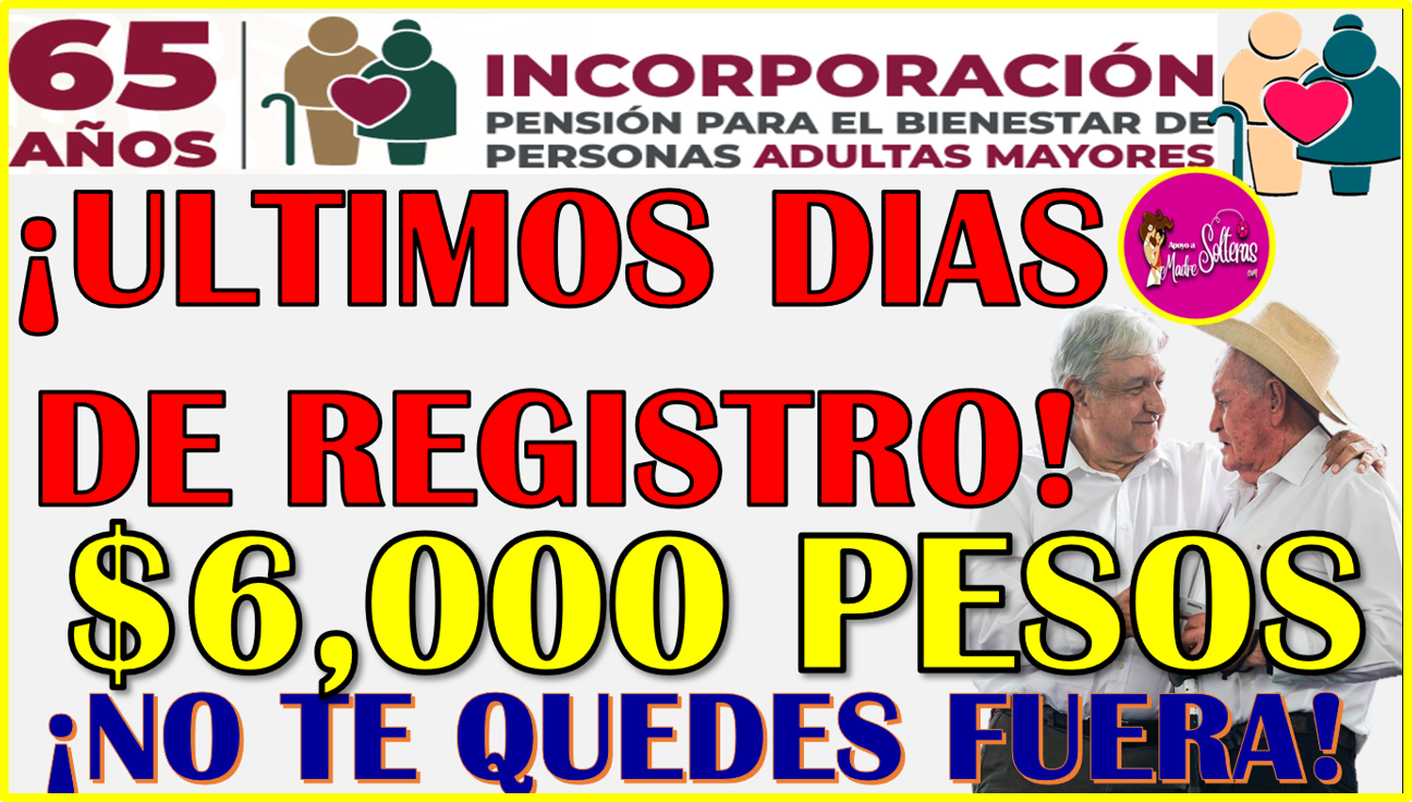 ¡ULTIMOS DIAS! Ya solo quedan pocos días para poder recibir $ 6 mil pesos: Pensión Adulto Mayor 2024